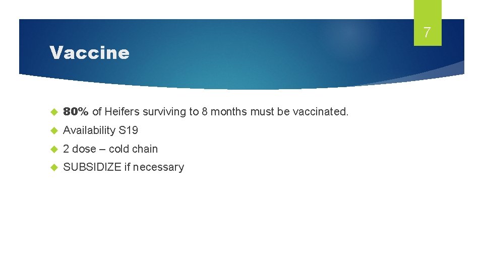 Vaccine 80% of Heifers surviving to 8 months must be vaccinated. Availability S 19