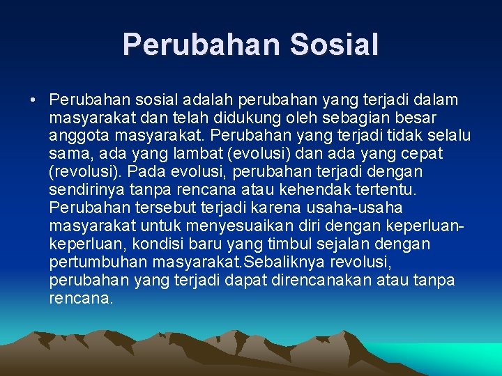 Perubahan Sosial • Perubahan sosial adalah perubahan yang terjadi dalam masyarakat dan telah didukung