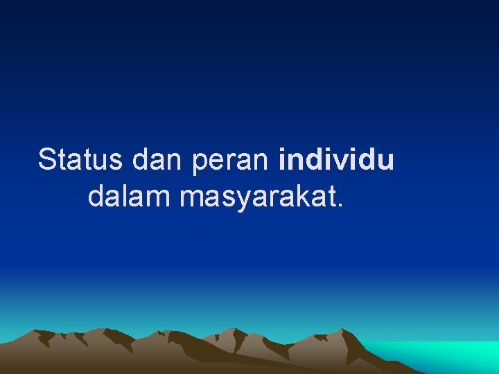 Status dan peran individu dalam masyarakat. 