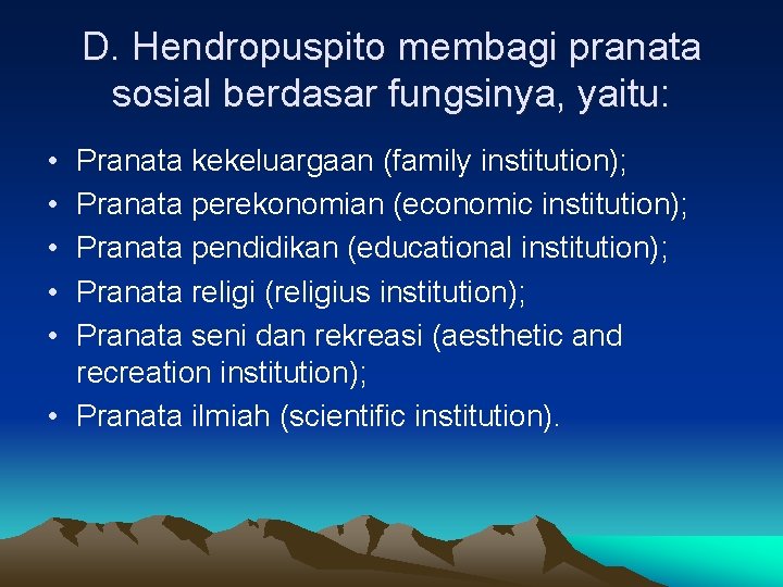 D. Hendropuspito membagi pranata sosial berdasar fungsinya, yaitu: • • • Pranata kekeluargaan (family