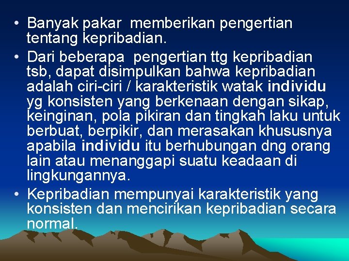  • Banyak pakar memberikan pengertian tentang kepribadian. • Dari beberapa pengertian ttg kepribadian