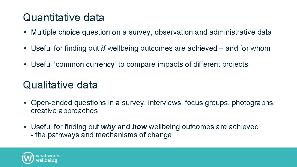 Quantitative data • Multiple choice question on a survey, observation and administrative data •