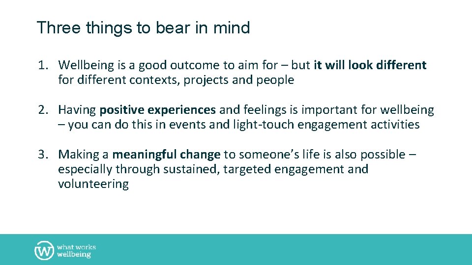 Three things to bear in mind 1. Wellbeing is a good outcome to aim