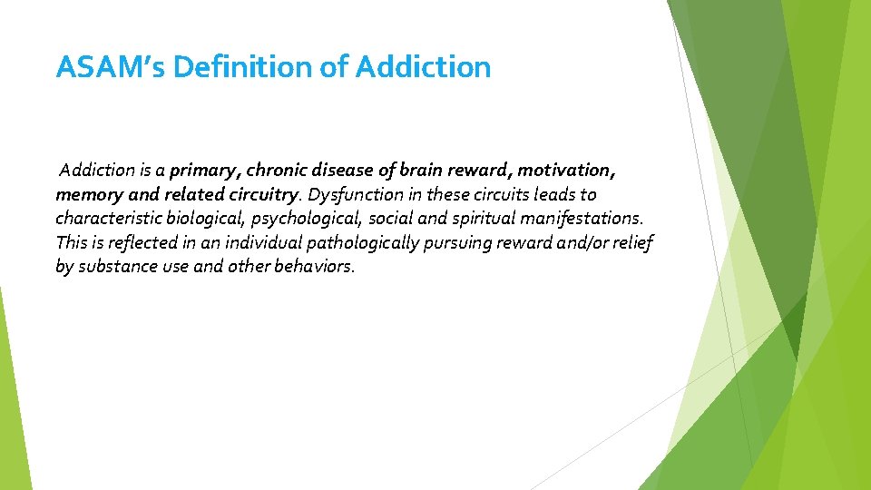 ASAM’s Definition of Addiction is a primary, chronic disease of brain reward, motivation, memory