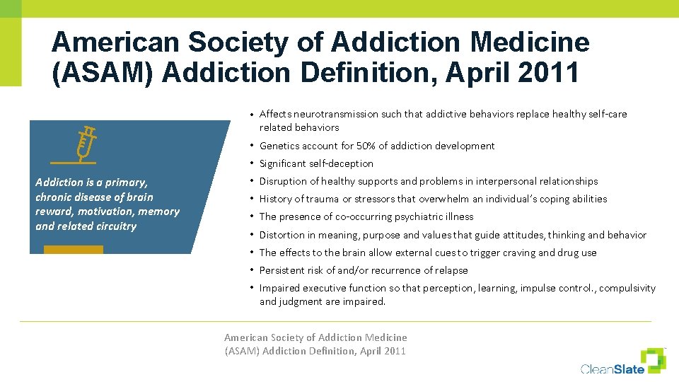 American Society of Addiction Medicine (ASAM) Addiction Definition, April 2011 • Affects neurotransmission such