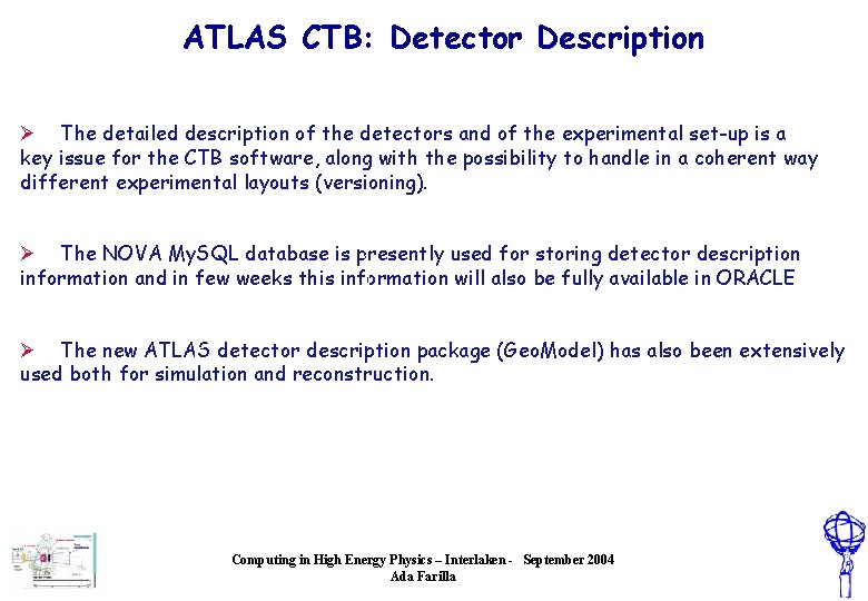 ATLAS CTB: Detector Description Ø The detailed description of the detectors and of the