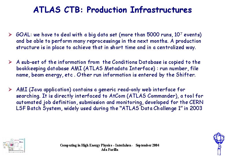 ATLAS CTB: Production Infrastructures Ø GOAL: we have to deal with a big data
