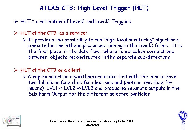 ATLAS CTB: High Level Trigger (HLT) Ø HLT = combination of Level 2 and