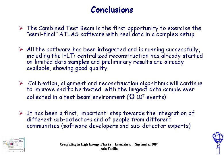 Conclusions Ø The Combined Test Beam is the first opportunity to exercise the “semi-final”