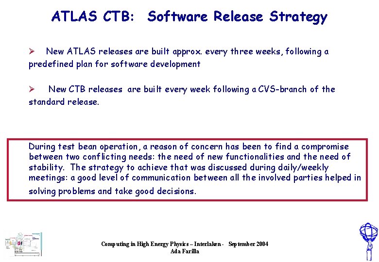 ATLAS CTB: Software Release Strategy Ø New ATLAS releases are built approx. every three