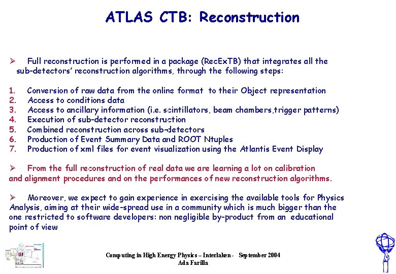 ATLAS CTB: Reconstruction Ø 1. 2. 3. 4. 5. 6. 7. Full reconstruction is