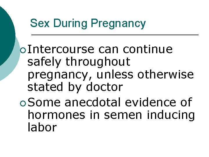 Sex During Pregnancy ¡ Intercourse can continue safely throughout pregnancy, unless otherwise stated by