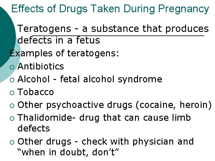 Effects of Drugs Taken During Pregnancy ¡ Teratogens - a substance that produces defects