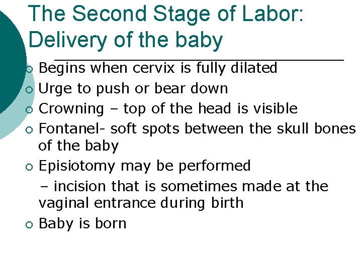 The Second Stage of Labor: Delivery of the baby ¡ ¡ ¡ Begins when