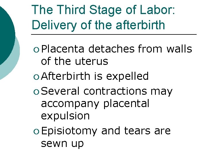 The Third Stage of Labor: Delivery of the afterbirth ¡ Placenta detaches from walls