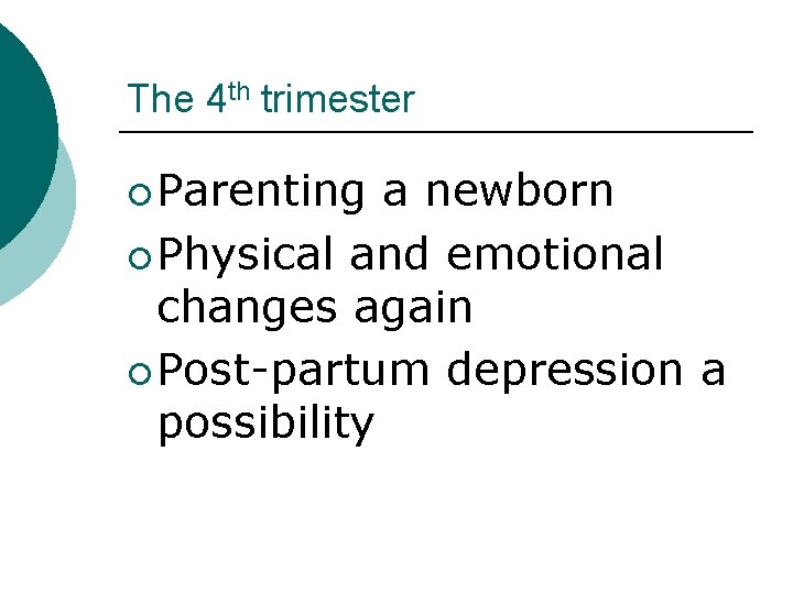 The 4 th trimester ¡ Parenting a newborn ¡ Physical and emotional changes again