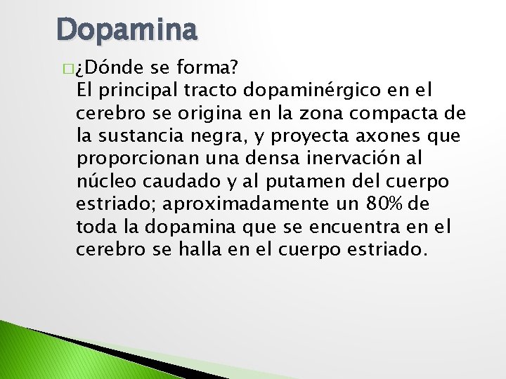Dopamina � ¿Dónde se forma? El principal tracto dopaminérgico en el cerebro se origina