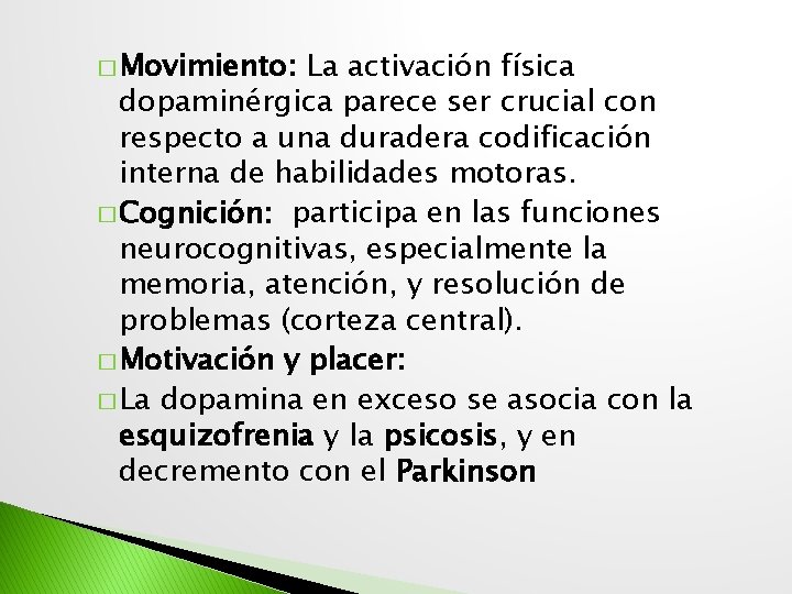 � Movimiento: La activación física dopaminérgica parece ser crucial con respecto a una duradera