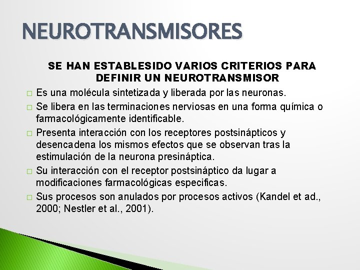 NEUROTRANSMISORES � � � SE HAN ESTABLESIDO VARIOS CRITERIOS PARA DEFINIR UN NEUROTRANSMISOR Es