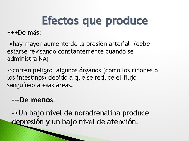 +++De más: Efectos que produce ->hay mayor aumento de la presión arterial (debe estarse
