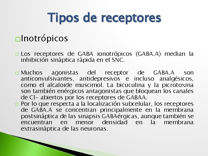 Tipos de receptores �Inotrópicos � � � Los receptores de GABA ionotrópicos (GABA. A)