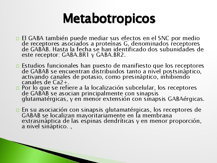 Metabotropicos � � El GABA también puede mediar sus efectos en el SNC por
