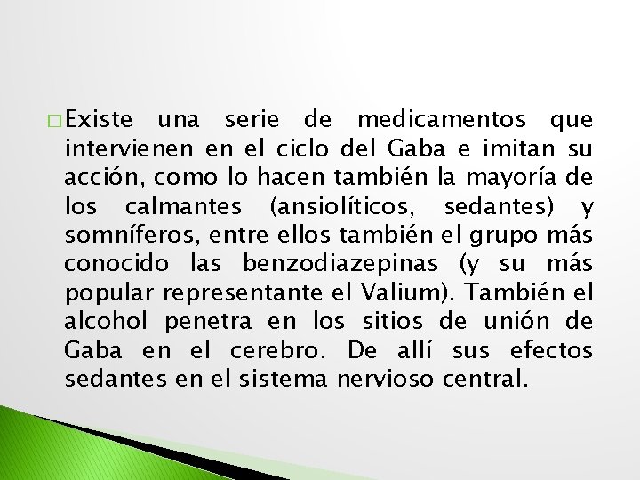 � Existe una serie de medicamentos que intervienen en el ciclo del Gaba e