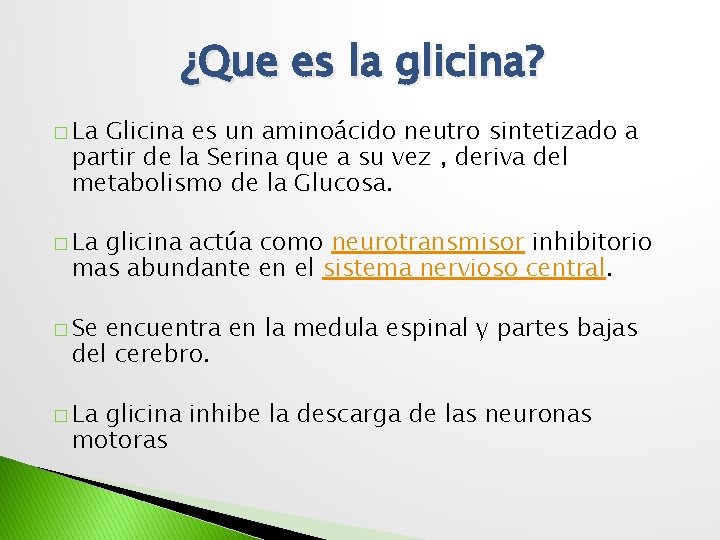 ¿Que es la glicina? � La Glicina es un aminoácido neutro sintetizado a partir