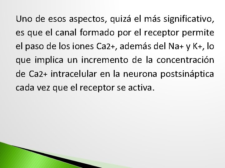 Uno de esos aspectos, quizá el más significativo, es que el canal formado por