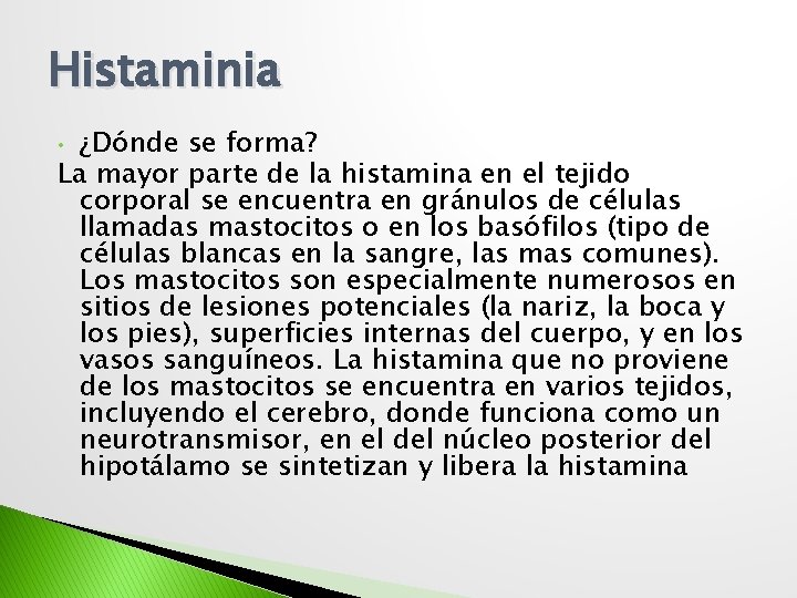 Histaminia ¿Dónde se forma? La mayor parte de la histamina en el tejido corporal