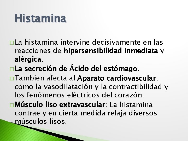 Histamina � La histamina intervine decisivamente en las reacciones de hipersensibilidad inmediata y alérgica.