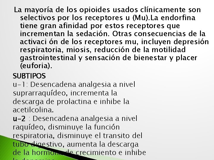 La mayoría de los opioides usados clínicamente son selectivos por los receptores u (Mu).