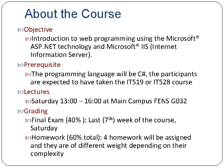 About the Course Objective Introduction to web programming using the Microsoft® ASP. NET technology