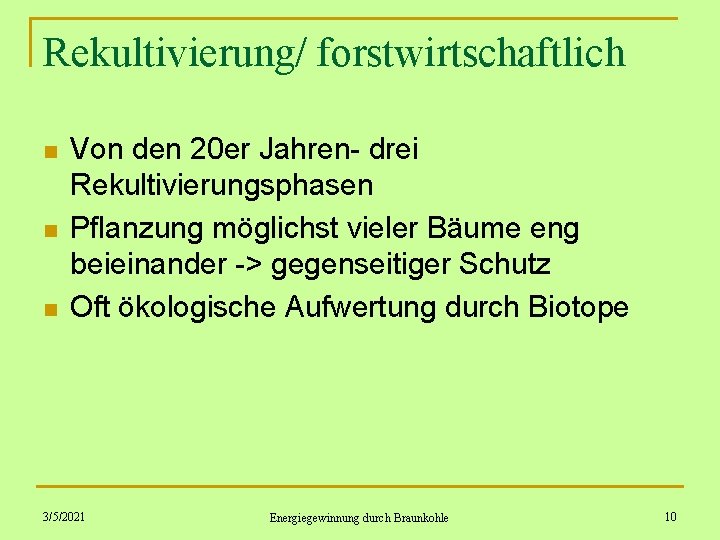 Rekultivierung/ forstwirtschaftlich n n n Von den 20 er Jahren- drei Rekultivierungsphasen Pflanzung möglichst