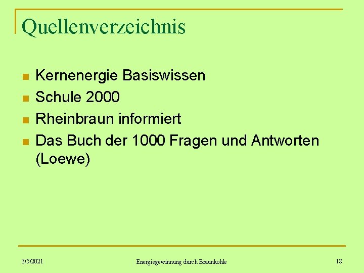 Quellenverzeichnis n n Kernenergie Basiswissen Schule 2000 Rheinbraun informiert Das Buch der 1000 Fragen