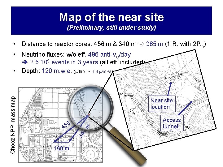 Map of the near site (Preliminary, still under study) • Distance to reactor cores: