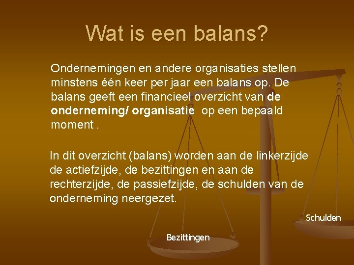 Wat is een balans? Ondernemingen en andere organisaties stellen minstens één keer per jaar