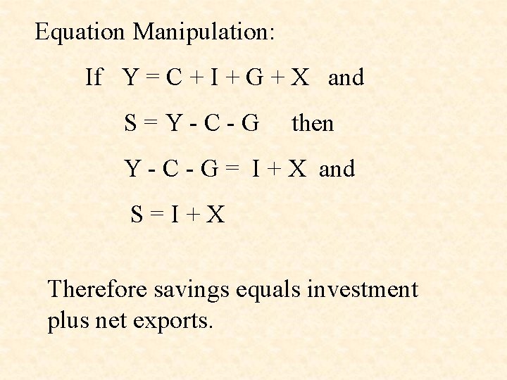 Equation Manipulation: If Y = C + I + G + X and S=Y-C-G