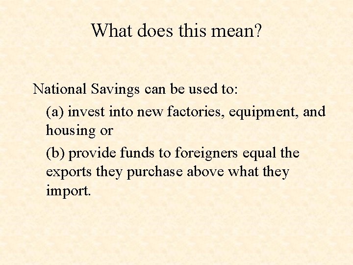 What does this mean? National Savings can be used to: (a) invest into new