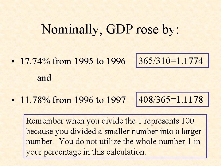 Nominally, GDP rose by: • 17. 74% from 1995 to 1996 365/310=1. 1774 and