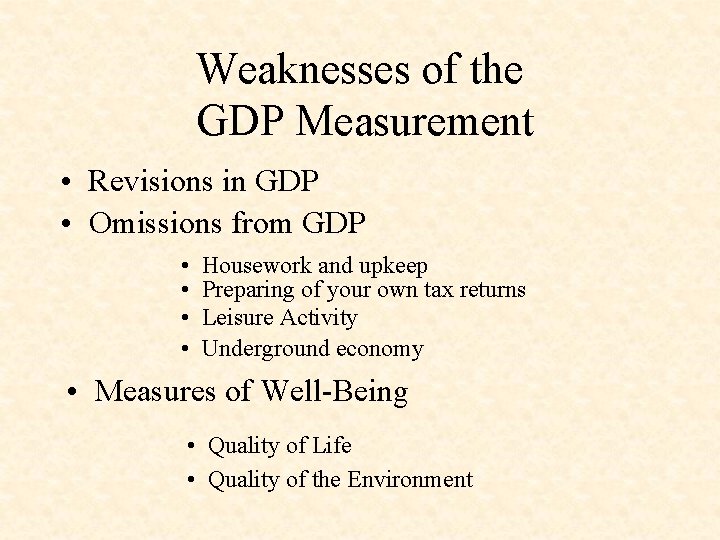 Weaknesses of the GDP Measurement • Revisions in GDP • Omissions from GDP •