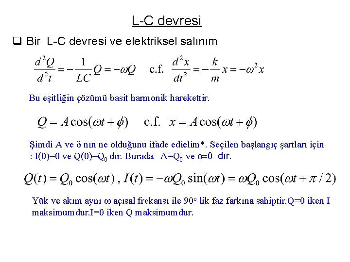 L-C devresi q Bir L-C devresi ve elektriksel salınım Bu eşitliğin çözümü basit harmonik