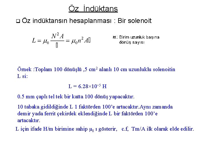 Öz İndüktans q Öz indüktansın hesaplanması : Bir solenoit Örnek : Toplam 100 dönüşlü