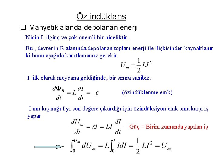 Öz indüktans q Manyetik alanda depolanan enerji Niçin L ilginç ve çok önemli bir