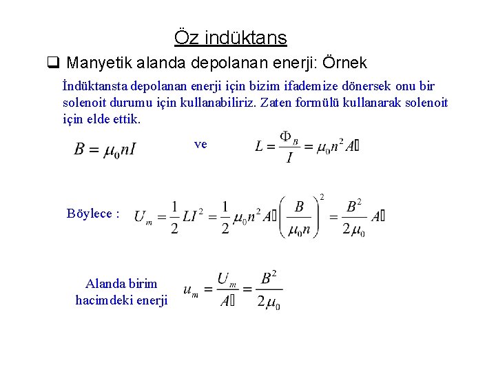 Öz indüktans q Manyetik alanda depolanan enerji: Örnek İndüktansta depolanan enerji için bizim ifademize