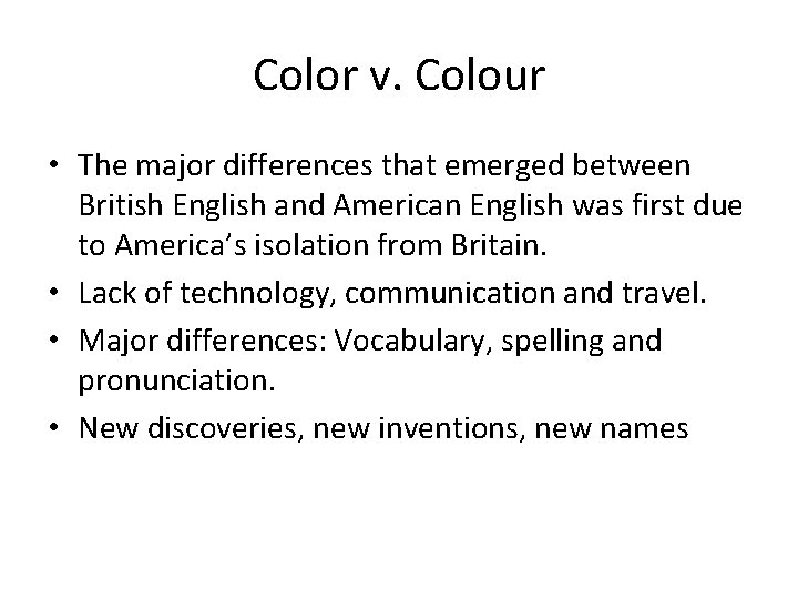 Color v. Colour • The major differences that emerged between British English and American