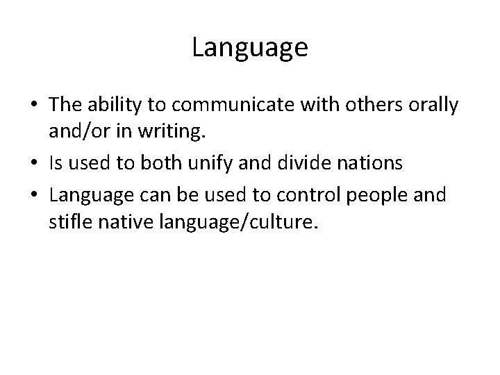 Language • The ability to communicate with others orally and/or in writing. • Is