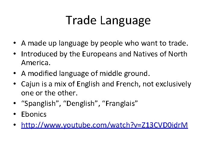 Trade Language • A made up language by people who want to trade. •