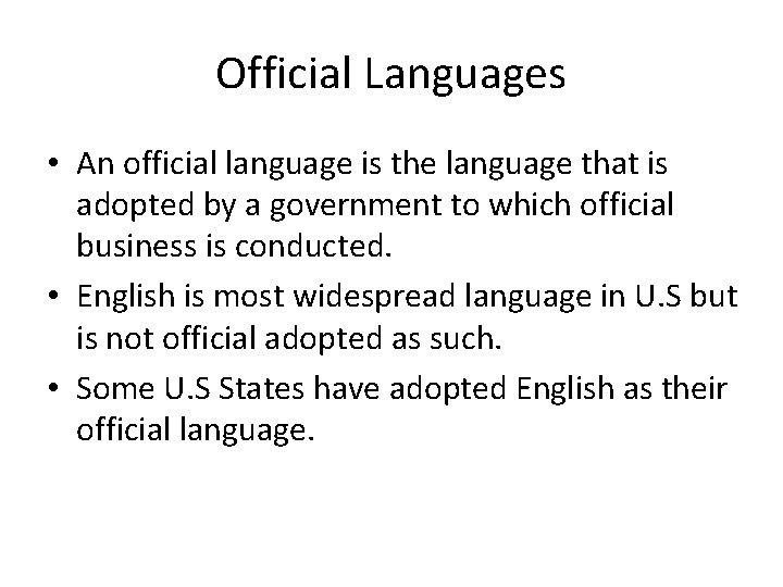 Official Languages • An official language is the language that is adopted by a