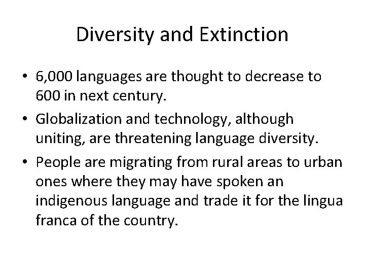 Diversity and Extinction • 6, 000 languages are thought to decrease to 600 in